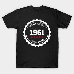 Making history since 1961  badge T-Shirt